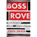 Boss Rove: Inside Karl Rove's Secret Kingdom of Power