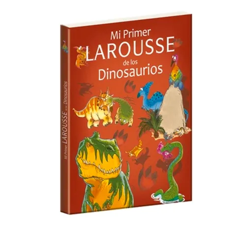 Mi Primer Larousse de Los Dinosaurios