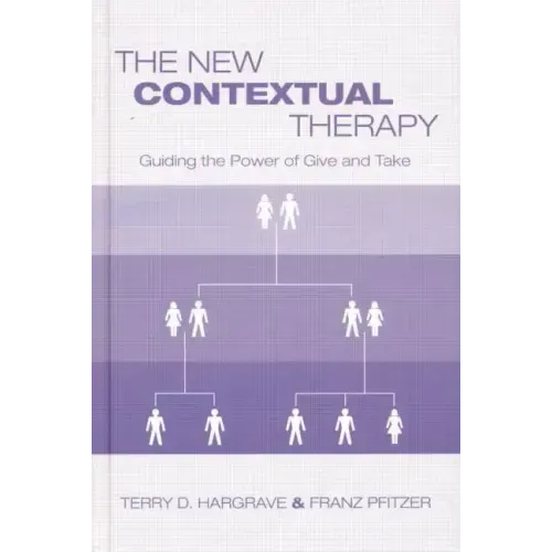 The New Contextual Therapy: Guiding the Power of Give and Take