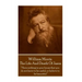 William Morris - The Life And Death Of Jason: "Have nothing in your house that your house that you do not know to be useful, or to be beautiful."