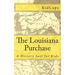The Louisiana Purchase: A History Just for Kids