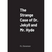 The Strange Case of Dr. Jekyll and Mr. Hyde