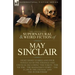 The Collected Supernatural and Weird Fiction of May Sinclair: Eight Short Stories and Four Novellas of the Strange and Unusual Including 'The Token',
