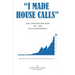 I Made House Calls