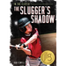 The Slugger's Shadow