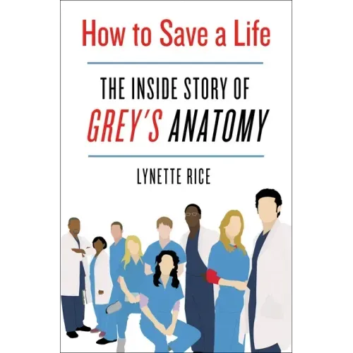 How to Save a Life: The Inside Story of Grey's Anatomy