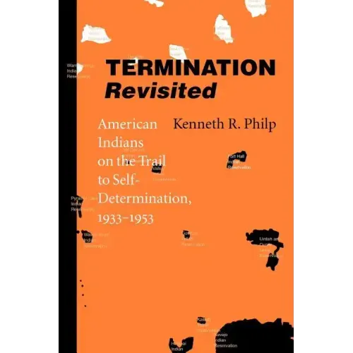 Termination Revisited: American Indians on the Trail to Self-Determination, 1933-1953