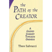 The Path of the Creator: A Guided Journey to Oneness with All That is