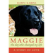 Maggie: the dog who changed my life: A Story of Love