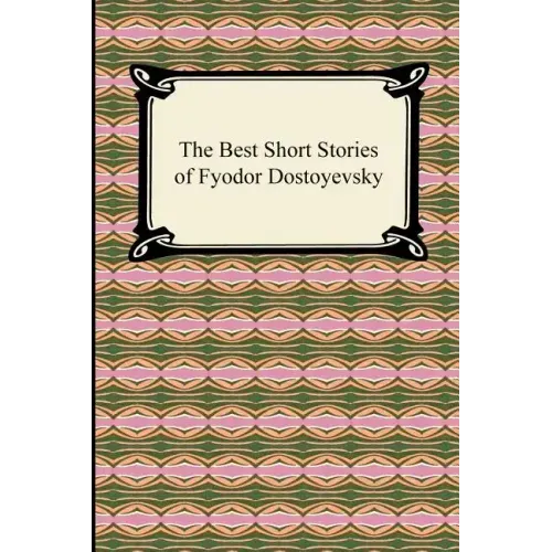 The Best Short Stories of Fyodor Dostoyevsky