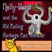 Nelly-Bean and the Kid Eating Garbage Can Monster
