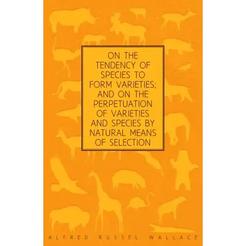 On the Tendency of Species to form Varieties; and on the Perpetuation of Varieties and Species by Natural Means of Selection