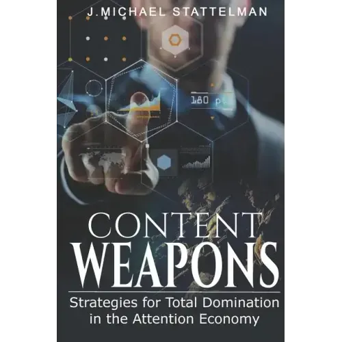 Content Weapons: Strategies for Total Domination in the Attention Economy