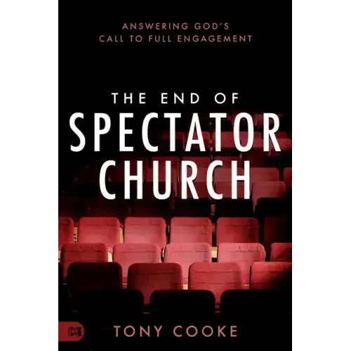 The End of Spectator Church: Answering God's Call to Full Engagement