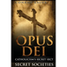 Secret Societies and Conspiracies: Secret Society Opus Dei: Catholicism's Secret Sect