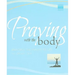 Praying with the Body: Bringing the Psalms to Life