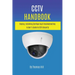 CCTV Handbook: Buying, Installing, Configuring, & Troubleshooting A User's Guide to CCTV Security