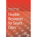 Flexible Resources for Smart Cities
