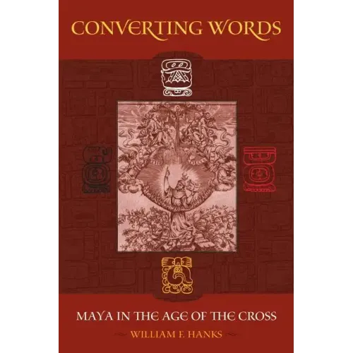 Converting Words: Maya in the Age of the Cross Volume 6