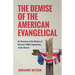 The Demise of the American Evangelical: An Overview of the History of Racism and White Supremacy in the Church