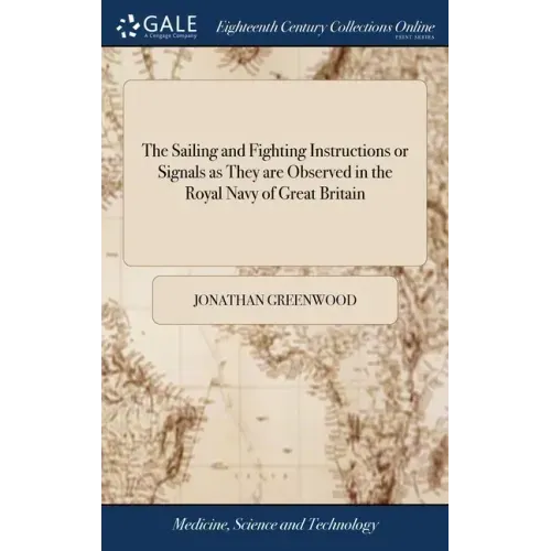 The Sailing and Fighting Instructions or Signals as They are Observed in the Royal Navy of Great Britain