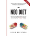 The Neo Diet: Find Your Superhuman Health By Eating The Wrong Foods