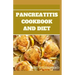 Pancreatitis Cookbook and Diet: Fast and Simple To Make Recipes, Food and Meal Plan To Eliminate Pancreatitis