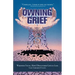 Owning Grief: Widowed Young, How I Discovered Gifts in Loss