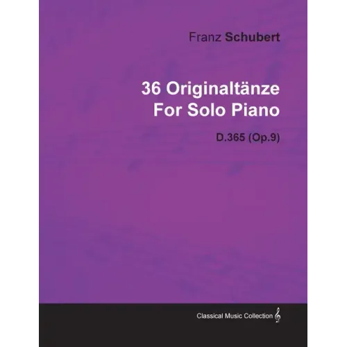 36 Originaltänze by Franz Schubert for Solo Piano D.365 (Op.9)
