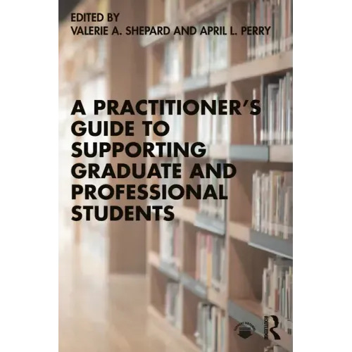 A Practitioner's Guide to Supporting Graduate and Professional Students