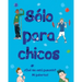 Sólo Para Chicos: ¿Qué Me Está Pasando? Mi Pubertad