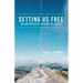 Setting Us Free: An Unexpected Journey of Grace