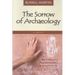 The Sorrow of Archaeology