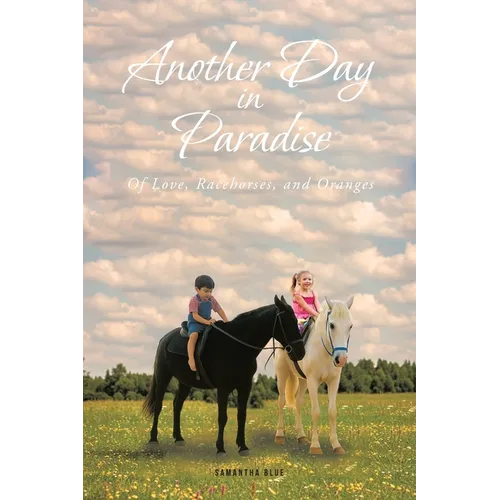 Another Day in Paradise: Of Love, Racehorses, and Oranges