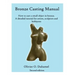 Bronze Casting Manual: Cast your own small bronze. A complete tutorial taking you step by step through an easily achievable casting project f
