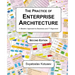 The Practice of Enterprise Architecture: A Modern Approach to Business and IT Alignment