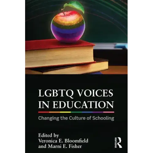 LGBTQ Voices in Education: Changing the Culture of Schooling