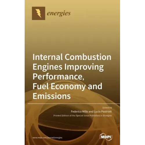 Internal Combustion Engines Improving Performance, Fuel Economy and Emissions