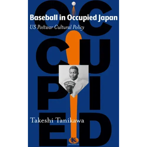 Baseball in Occupied Japan: Us Postwar Cultural Policy