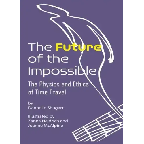 The Future of the Impossible: The Physics and Ethics of Time Travel