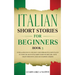 Italian Short Stories for Beginners Book 3: Over 100 Dialogues and Daily Used Phrases to Learn Italian in Your Car. Have Fun & Grow Your Vocabulary, w