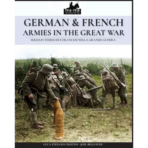 German & French Armies in the Great War: Soldati tedeschi e francesi nella grande guerra