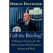 Call the Briefing!: A Memoir of Ten Years in the White House with Presidents Reagan and Bush