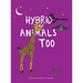 Hybrid Animals Too: A collection of special animals that have unique characteristics