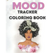 Mood Tracker Coloring Book: Mental Health Journal For Teens40pages8.5x11Perfect Gift For Teens, Girls, Black WomenGreat Present for Birthday Easte
