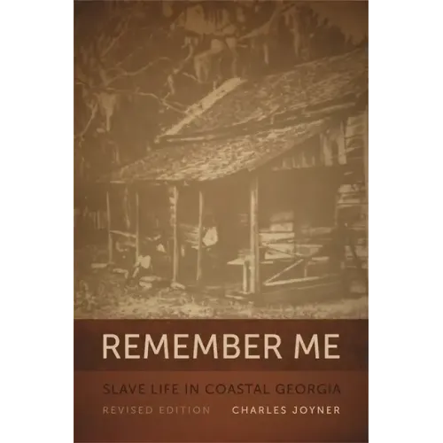 Remember Me: Slave Life in Coastal Georgia, REV. Ed.