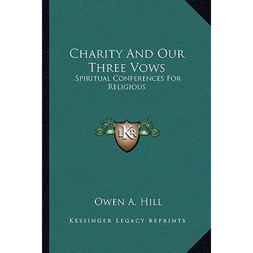 Charity And Our Three Vows: Spiritual Conferences For Religious
