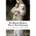 The Blessed Mother's Plan to Save Humanity: Marian Revelations and Necessity of Total Consecration