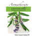 Aromatherapy: A Holistic Guide to Natural Healing with Essential Oils