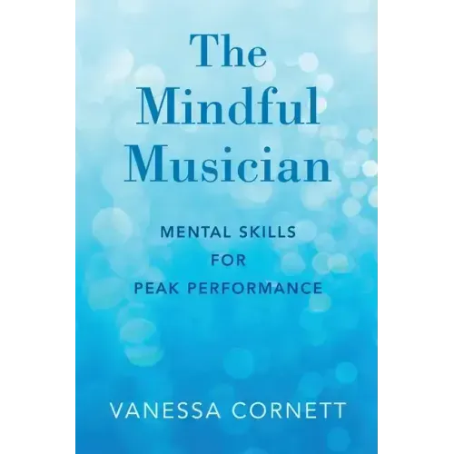 Mindful Musician: Mental Skills for Peak Performance